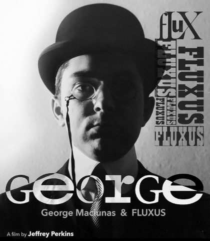 GEORGE: THE STORY OF GEORGE MACIUNAS AND FLUXUS - 2018